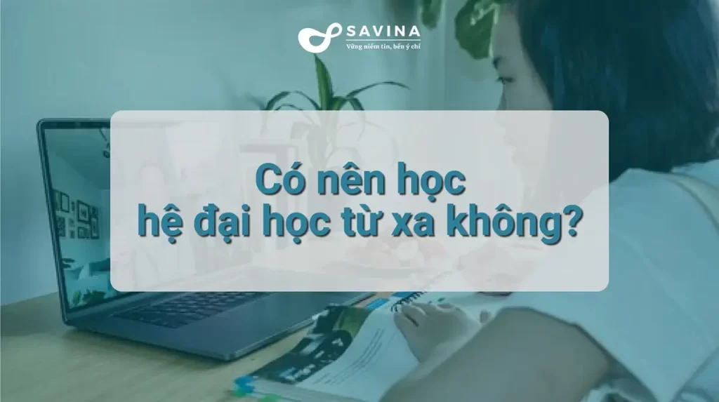 Có nên học hệ đào tạo từ xa không? 