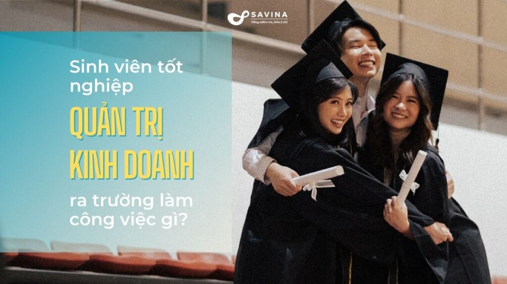 Sinh viên ngành quản trị kinh doanh ra trường làm những công việc gì? 