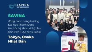 Savina đồng hành cùng trường Đại học Thành Đông tổ chức thi kết thúc học phần cho sinh viên hệ từ xa tại Nhật Bản
