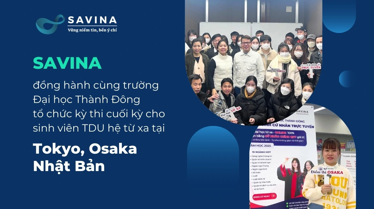 Savina đồng hành cùng trường Đại học Thành Đông tổ chức thi kết thúc học phần cho sinh viên hệ từ xa tại Nhật Bản