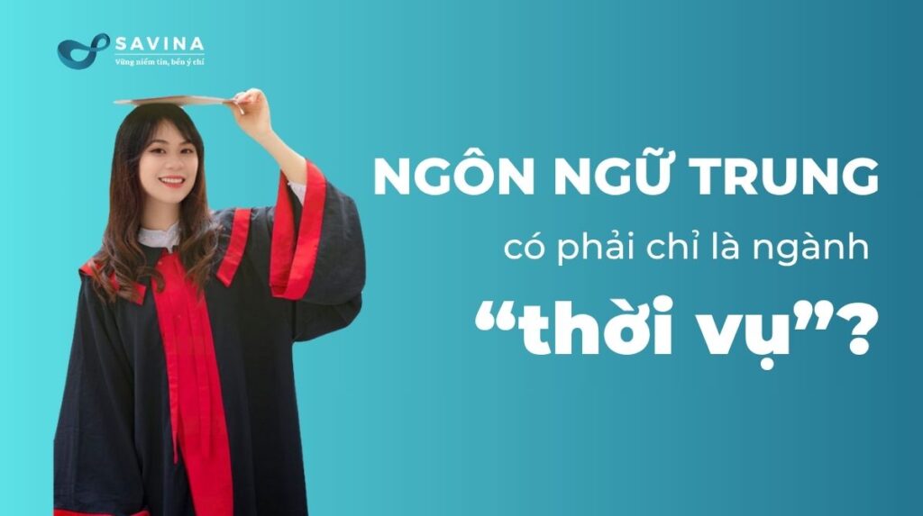 Đại học từ xa ngành Ngôn ngữ Trung – Lựa chọn thực tế, không phải “ngành thời vụ” 